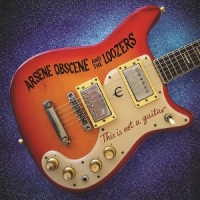 Arsene Obscene & The Loozers This Is Not A Guitar