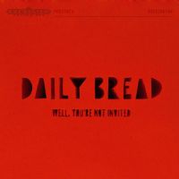 Daily Bread Well, You're Not Invited