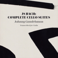 Gandelsman, Johnny Js Bach: Complete Cello Suites - Transcribed For Violin