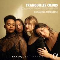 Ensemble Theodora Bach, Couperin & Lully: Tranquilles Coeurs