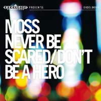 Moss Never Be Scared / Don't Be A Hero