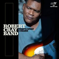 Cray, Robert -band- That's What I Heard