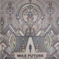 Wax Future Make Me Feel Again/keep The Memorie