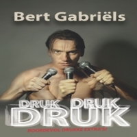 Gabriels, Bert Druk Druk Druk