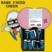 Toy Dolls Bare Faced Cheek