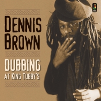 Brown, Dennis Dubbing At King Tubby S