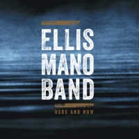 Mano, Ellis -band- Here And Now (2019 Album)