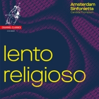 Amsterdam Sinfonietta Candida Thomp Lento Religioso