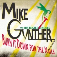Gunther, Mike Burn It Down For The Nails