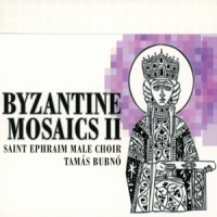 Saint Ephraim Male Choir & Tamas Bu Byzantine Mosaics Ii