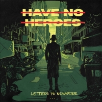 Have No Heroes Letters To Nowhere