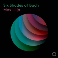 Lilja, Max Six Shades Of Bach