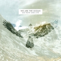 We Are The Ocean Go Now And Live