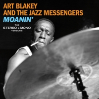 Art Blakey & The Jazz Messenge Moanin' - The Original Stereo & Mono Versions