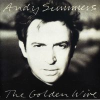 Summers, Andy Golden Wire