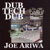 Ariwa, Joe Dub Tech Dub