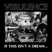 Virulence If This Isn T A Dream