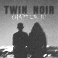 Twin Noir Chapter Iii