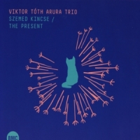 Viktor Toth Arura Trio Szemed Kincse/the Present