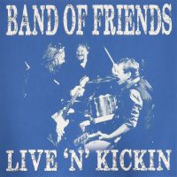 Band Of Friends Live 'n' Kickin