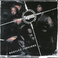 Fugees Refugee Camp (bootleg Versions)