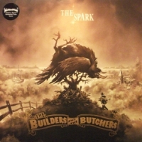 Builders & The Butchers The Spark