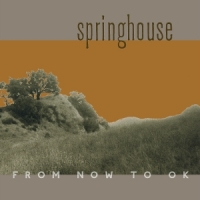 Springhouse From Now To Ok -coloured-