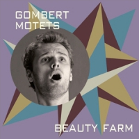 Beauty Farm / Gombert, N. Motets