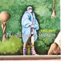 Abel Ganz Dangers Of Strangers