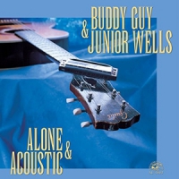 Guy, Buddy & Junior Wells Alone And Acoustic