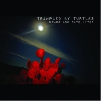Trampled By Turtles Stars And Satellites -coloured-