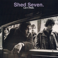 Shed Seven Let It Ride