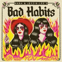 Hana & Jesse-lee S Bad Habits Say What You Mean