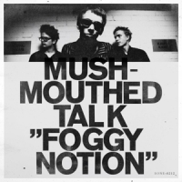 Mushmouthed Talk Foggy Notion