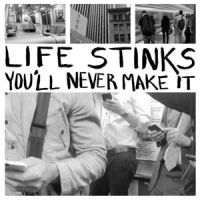 Life Stinks You Ll Never Make It