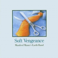 Manfred Mann's Earth Band Soft Vengeance
