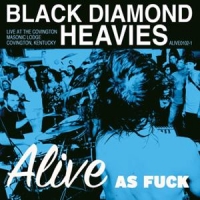 Black Diamond Heavies Alive As Fuck -coloured-