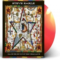 Earle, Steve Ill Never Get Out Of This World Alive -coloured-
