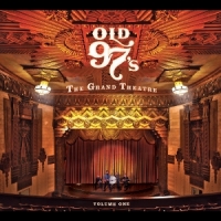 Old 97's The Grand Theatre, Volume One