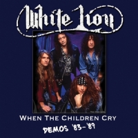 White Lion When The Children Cry - Demos '83-'89