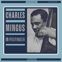Mingus, Charles Incarnations