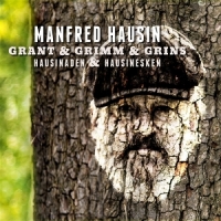 Hausin, Manfred Grant & Grimm & Grins