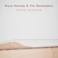 Hornsby, Bruce & Noisemakers Rehab Reunion