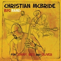 Christian Mcbride Big Band For Jimmy, Wes And Oliver