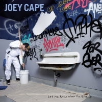 Cape, Joey Let Me Know When You Give Up