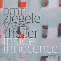 Ziegele, Omri & Yves Theiler Inside Innocence