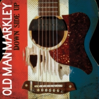 Old Man Markley Down Side Up