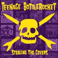 Teenage Bottlerocket Stealing The Covers