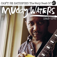Waters, Muddy I Can't Be Satisfied