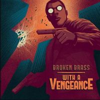 Broken Brass Ensemble With A Vengeance
